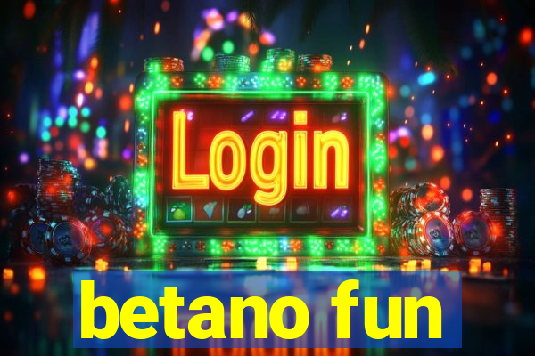 betano fun